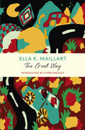 The Cruel Way : A John Murray Journey by Ella K Maillart 9781529379785