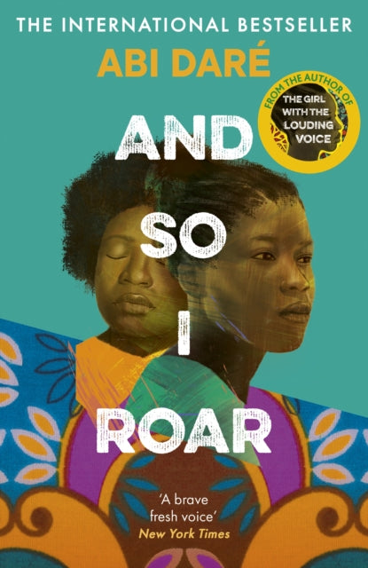 And So I Roar : The new novel from the author of the word of mouth hit The Girl with the Louding Voice by Abi Dare 9781529383522