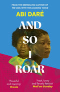 And So I Roar : The new novel from the author of the word-of-mouth hit The Girl with the Louding Voice by Abi Dare 9781529383553