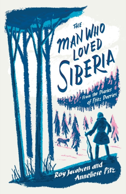 The Man Who Loved Siberia by Roy Jacobsen 9781529413052