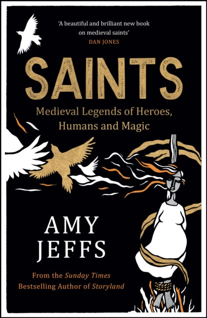 Saints : Medieval Legends of Heroes, Humans and Magic by Amy Jeffs 9781529416626