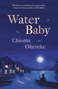 Water Baby : An uplifting and powerful coming-of-age novel, perfect for fans of Chimamanda Ngozi Adichie and Abi Dare by Chioma Okereke 9781529425406