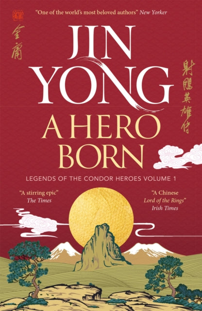 A Hero Born : Legends of the Condor Heroes Vol. I by Jin Yong 9781529432671