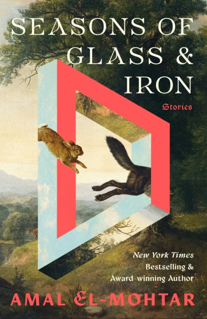 Seasons of Glass and Iron: Stories : Short Stories from the Bestselling Author of THIS IS HOW YOU LOSE THE TIME WAR by Amal El-Mohtar 9781529443394
