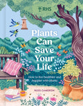 RHS Plants Can Save Your Life : How to live healthier and happier with plants by Ross Cameron 9781529447224