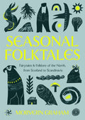 Seasonal Folktales : Myths, Magic & Folklore of the North, from Scotland to Scandinavia by Morvern Graham 9781529449136