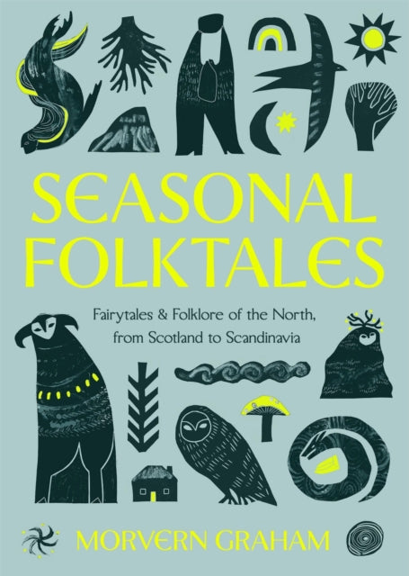 Seasonal Folktales : Myths, Magic & Folklore of the North, from Scotland to Scandinavia by Morvern Graham 9781529449136