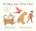 Oh Dear, Look What I Got! : A new instant rhyming classic from Michael Rosen and Helen Oxenbury, creators of the multi-million-copy-selling family favourite WE'RE GOING ON A BEAR HUNT by Michael Rosen 9781529510898