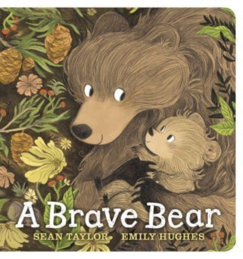 A Brave Bear : A joyful story for children aged 3-7 to share with their Daddy Bear by Sean Taylor 9781529511864