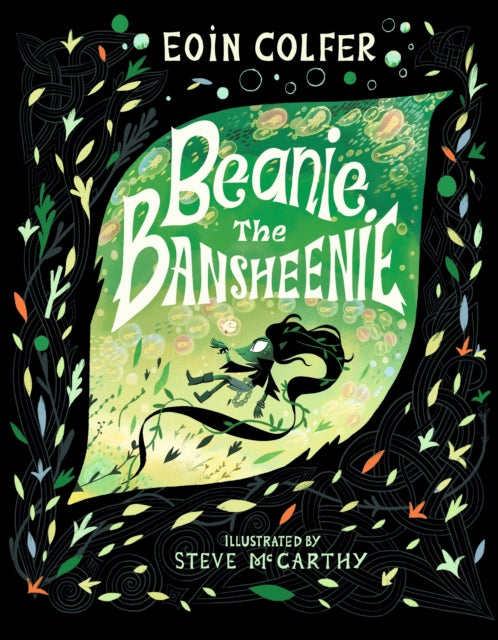 Beanie the Bansheenie : An unforgettable new twist on Irish folklore from the author of Artemis Fowl by Eoin Colfer 9781529513172