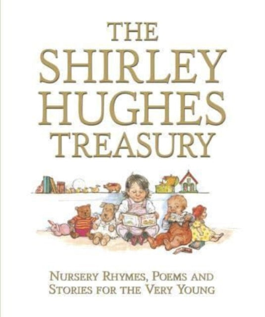 The Shirley Hughes Treasury: Nursery Rhymes, Poems and Stories for the Very Young by Shirley Hughes 9781529515114