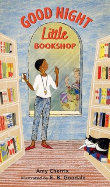 Good Night, Little Bookshop : An instant bedtime classic of soothing rhymes for children to treasure by Amy Cherrix 9781529517026