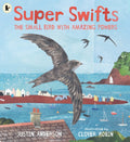 Super Swifts: The Small Bird With Amazing Powers by Justin Anderson 9781529523690
