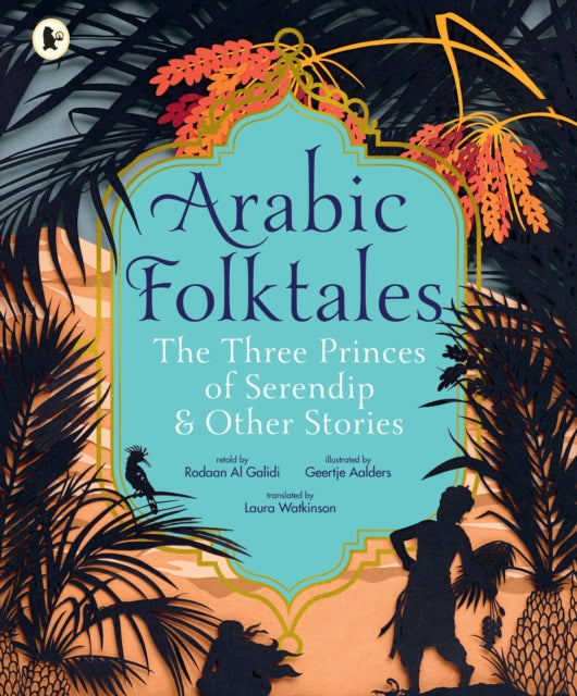 Arabic Folktales: The Three Princes of Serendip and Other Stories by Rodaan Al Galidi 9781529524222