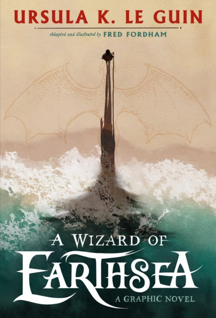 A Wizard of Earthsea : A stunning graphic novel edition of the classic fantasy adventure by Ursula K.Le Guin 9781529526264