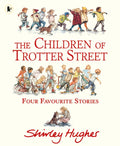The Children of Trotter Street: Four Favourite Stories by Shirley Hughes 9781529531824