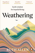 Weathering : Earth wisdom for hopeful living by Ruth Allen 9781529902648