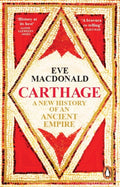 Carthage : A new history of an ancient empire by Eve MacDonald 9781529911695