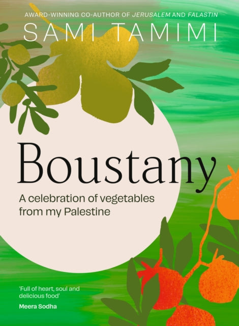 Boustany : A celebration of vegetables from my Palestine by Sami Tamimi 9781529916423