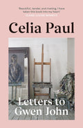 Letters to Gwen John by Celia Paul 9781529919974