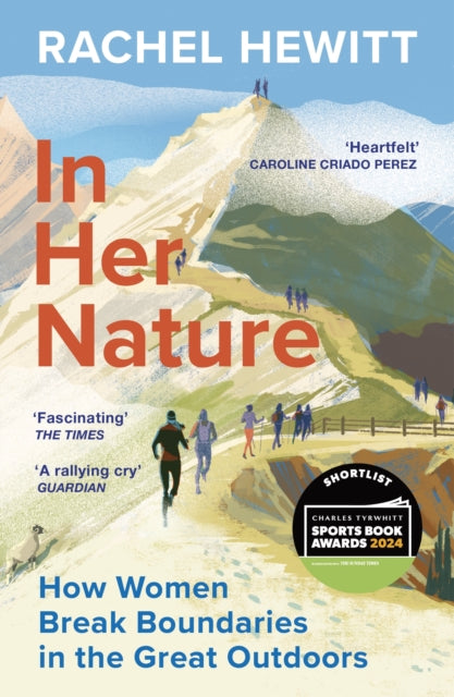 In Her Nature : How Women Break Boundaries in the Great Outdoors by Rachel Hewitt 9781529920055