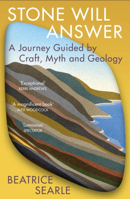 Stone Will Answer : A Journey Guided by Craft, Myth and Geology by Beatrice Searle 9781529920499