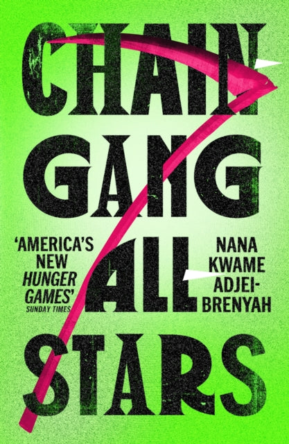 Chain-Gang All-Stars by Nana Kwame Adjei-Brenyah 9781529920567