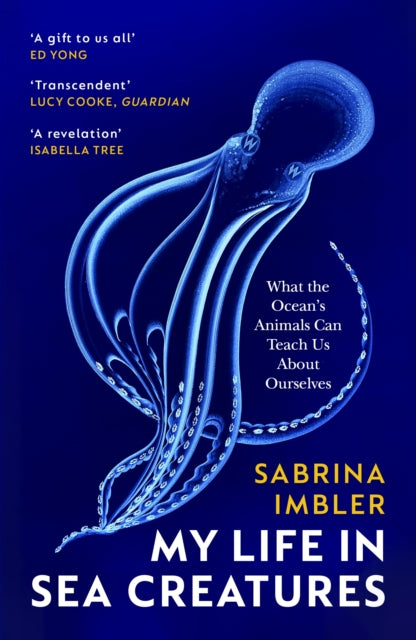 My Life in Sea Creatures : A young queer science writer’s reflections on identity and the ocean by Sabrina Imbler 9781529922769
