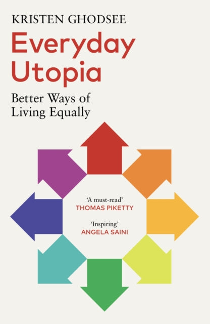 Everyday Utopia : Better Ways of Living Equally by Kristen Ghodsee 9781529925487