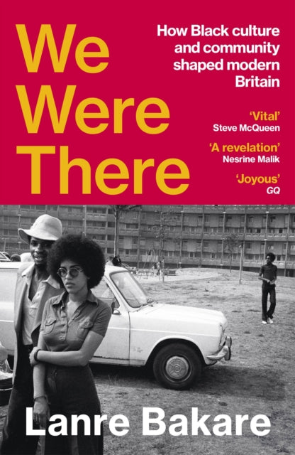 We Were There : How Black culture and community shaped modern Britain by Lanre Bakare 9781529931334