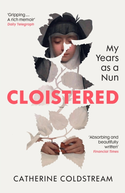 Cloistered : My Years as a Nun by Catherine Coldstream 9781529931518