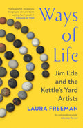 Ways of Life : Jim Ede and the Kettle's Yard Artists by Laura Freeman 9781529932317