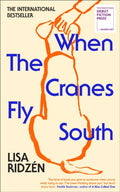 When the Cranes Fly South by Lisa Ridzen 9781529942200