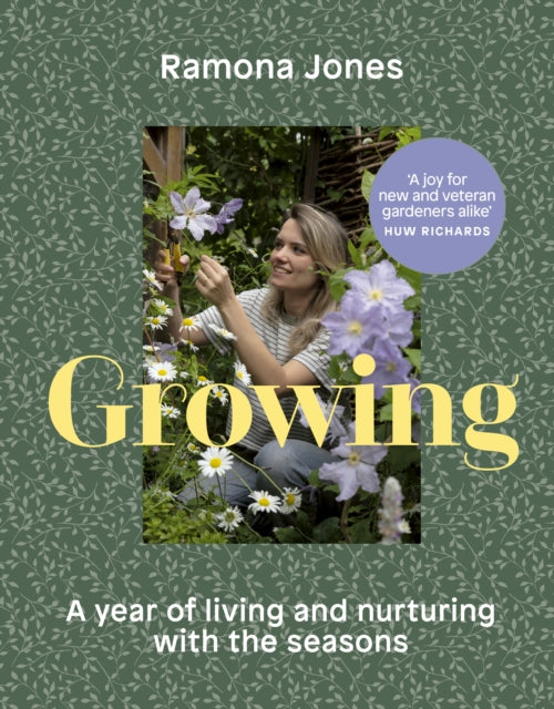 Growing : A year of living and nurturing with the seasons by Ramona Jones 9781529944303