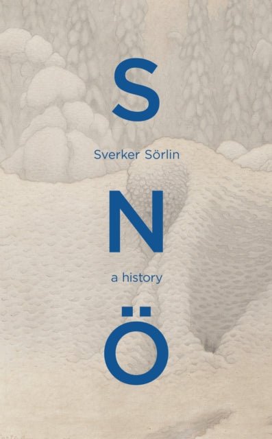 Sno : A History by Sverker Sorlin 9781529947878