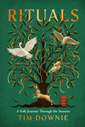 Rituals : A Folk Journey Through the Seasons by Tim Downie 9781529980387