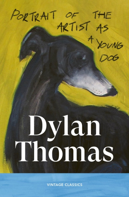 Portrait of the Artist as a Young Dog by Dylan Thomas 9781529983593
