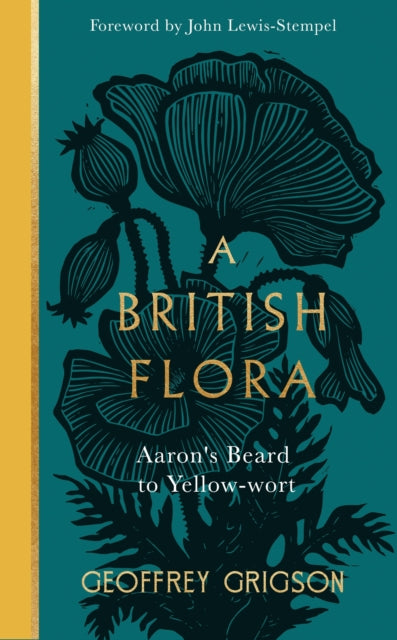 A British Flora : Aaron's Beard to Yellow-wort by Geoffrey Grigson 9781529994094
