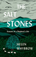 The Salt Stones : A Shepherd's World, a Shepherd's Mind by Helen Whybrow 9781571311627