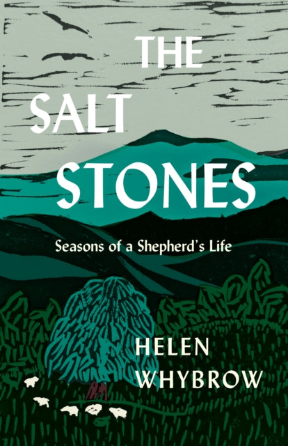The Salt Stones : A Shepherd's World, a Shepherd's Mind by Helen Whybrow 9781571311627