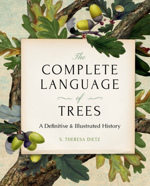 The Complete Language of Trees - Pocket Edition : A Definitive and Illustrated History by S.Theresa Dietz 9781577154761