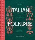 Italian Folklore : Rituals, Celebrations, and Ancient Traditions by PhD Gina M. Miele 9781577159490