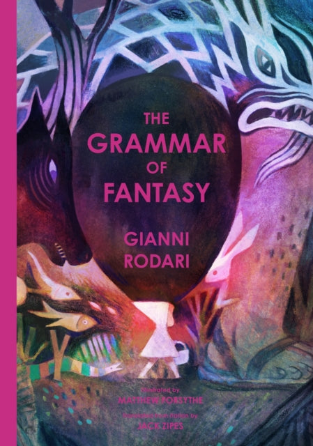 The Grammar of Fantasy : An Introduction to the Art of Inventing Stories by Gianni Rodari 9781592703050