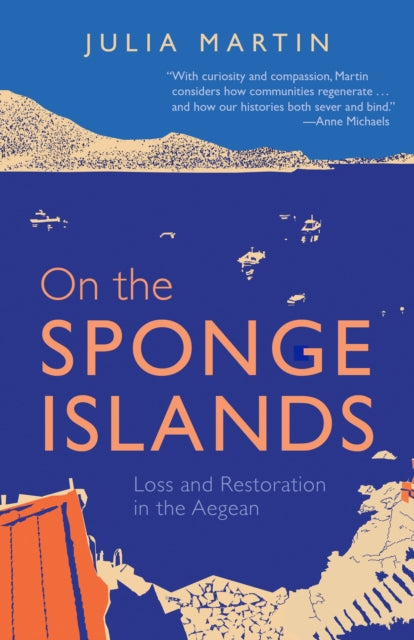 On the Sponge Islands : Loss and Restoration in the Aegean by Julia Martin 9781595343321