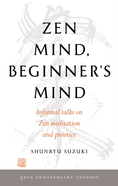 Zen Mind, Beginner's Mind : 50th Anniversary Edition by Shunryu Suzuki 9781611808414
