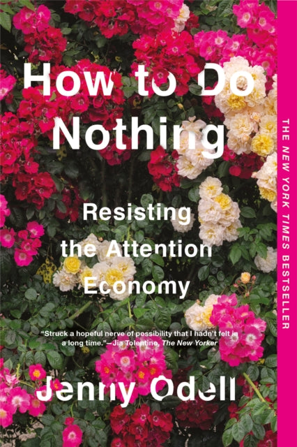 How To Do Nothing : Resisting the Attention Economy by Jenny Odell 9781612198552