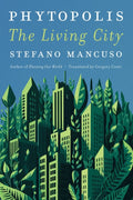 Phytopolis : The Living City by Stefano Mancuso 9781635425246