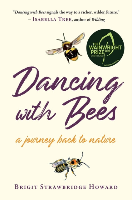 Dancing with Bees : A Journey Back to Nature by Brigit Strawbridge Howard 9781645020257
