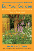 Eat Your Garden : Edimentals as a Beautiful, Low-Effort Way to Grow Food by Harry Holding 9781645023340