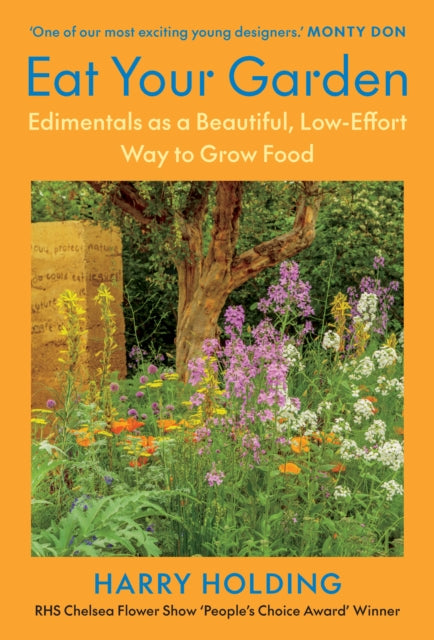 Eat Your Garden : Edimentals as a Beautiful, Low-Effort Way to Grow Food by Harry Holding 9781645023340